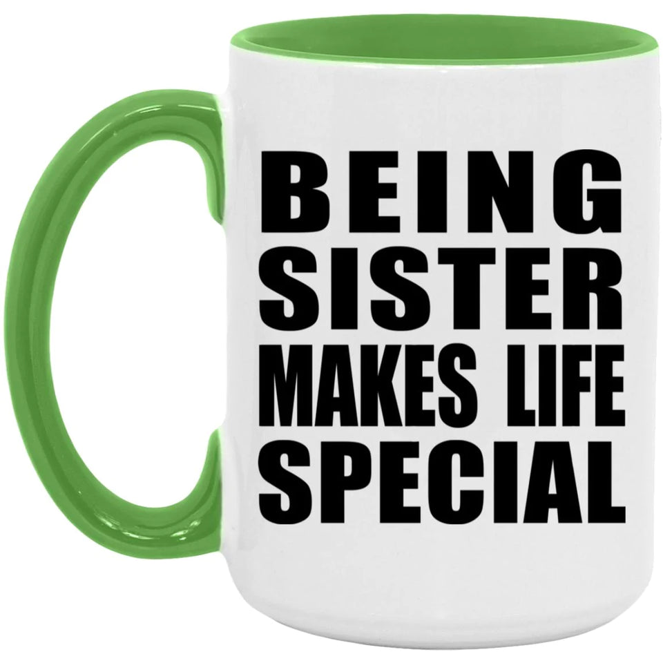 Being Sister Makes Life Special - 15oz Accent Mug Green