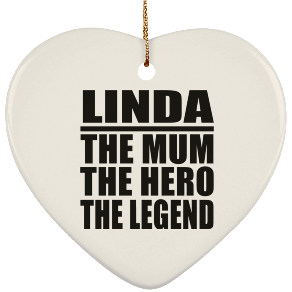 Linda The Mum The Hero The Legend - Heart Ornament