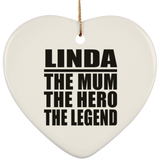 Linda The Mum The Hero The Legend - Heart Ornament