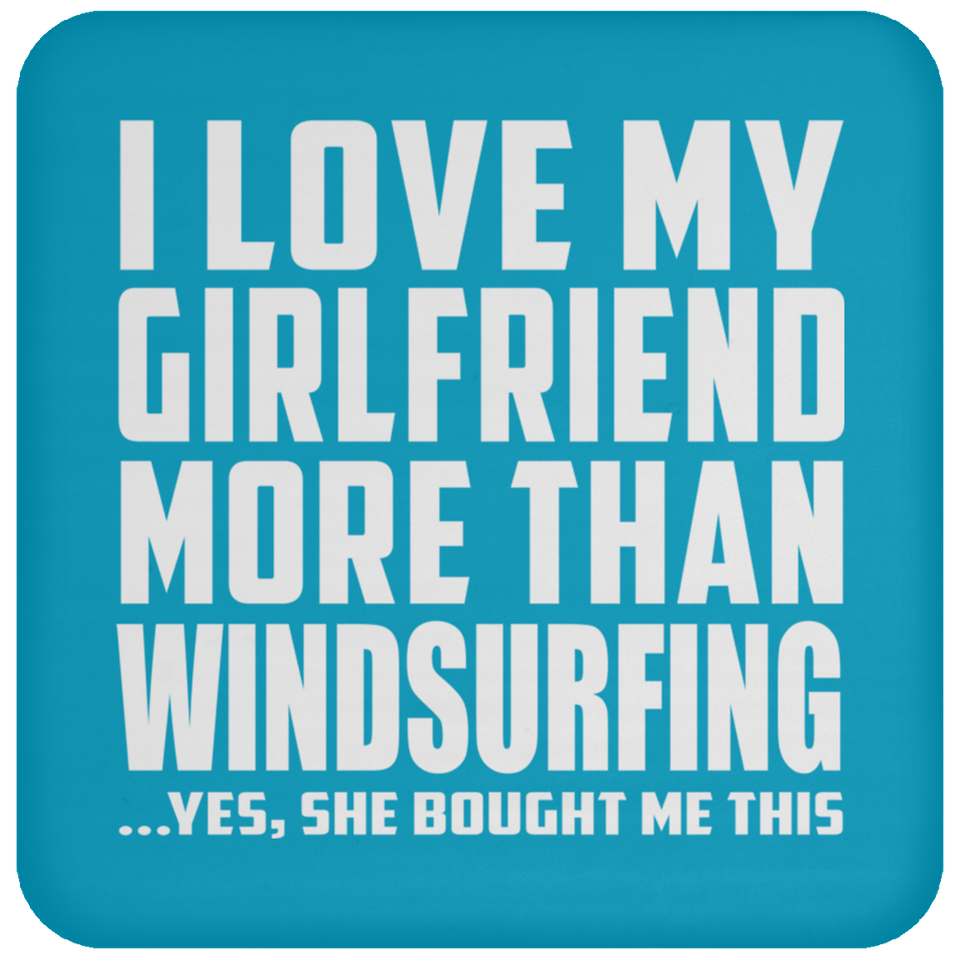 I Love My Girlfriend More Than Windsurfing - Drink Coaster