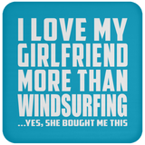 I Love My Girlfriend More Than Windsurfing - Drink Coaster