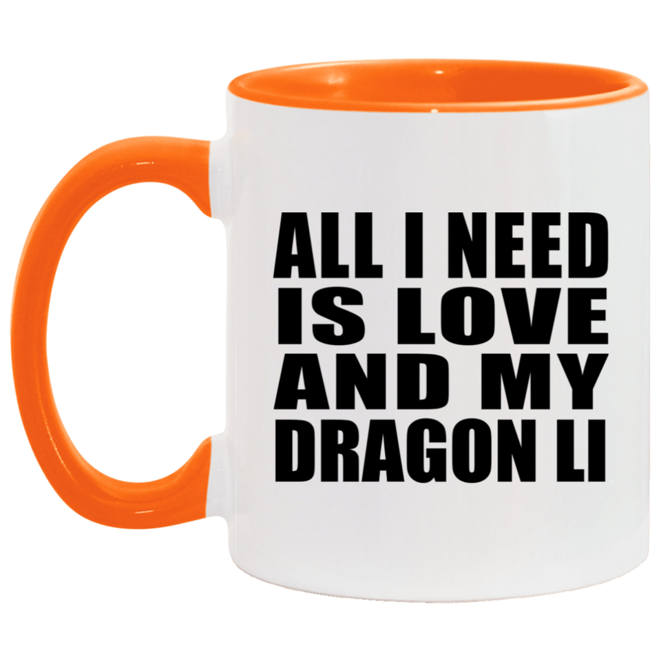 All I Need Is Love And My Dragon Li - 11oz Accent Mug Orange