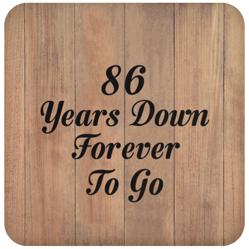 86th Anniversary 86 Years Down Forever To Go - Drink Coaster C