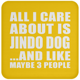 All I Care About Is Jindo Dog - Drink Coaster