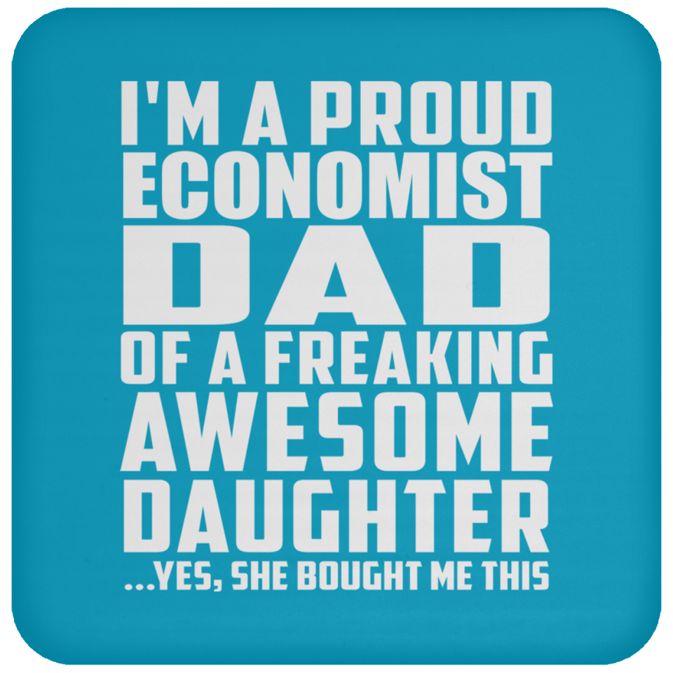 Proud Economist Dad Of Awesome Daughter - Drink Coaster