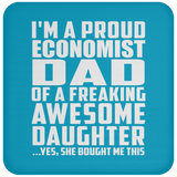 Proud Economist Dad Of Awesome Daughter - Drink Coaster