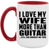 I Love My Wife More Than Guitar - 15oz Accent Mug Red