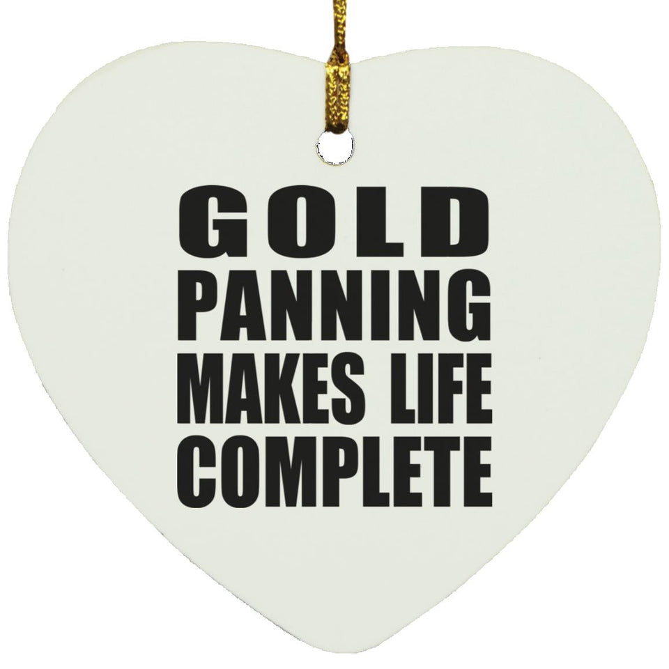 Gold Panning Makes Life Complete - Heart Ornament