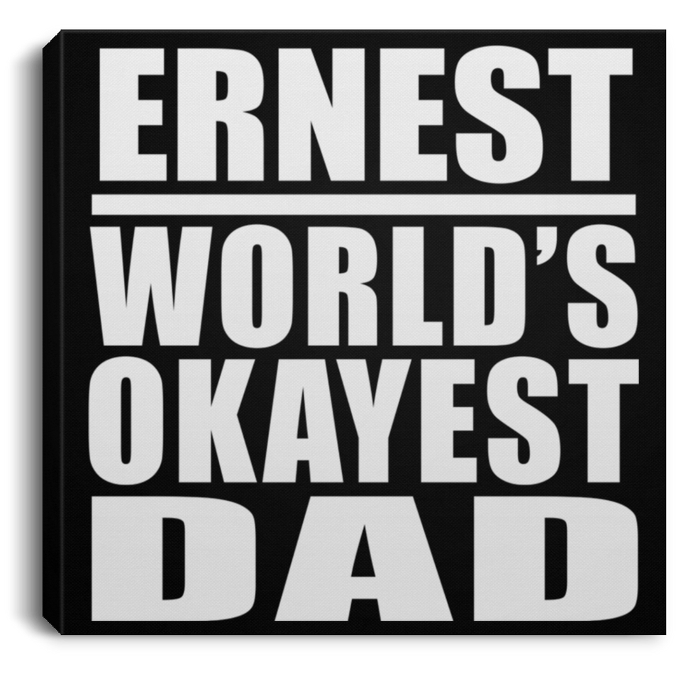 Ernest World's Okayest Dad - Canvas Square