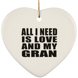 All I Need Is Love And My Gran - Heart Ornament