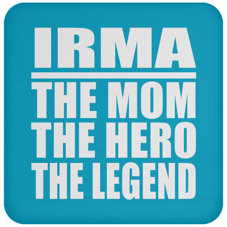 Irma The Mom The Hero The Legend - Drink Coaster