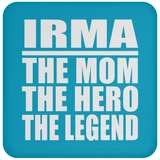 Irma The Mom The Hero The Legend - Drink Coaster