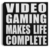 Video Gaming Makes Life Complete - Canvas Square