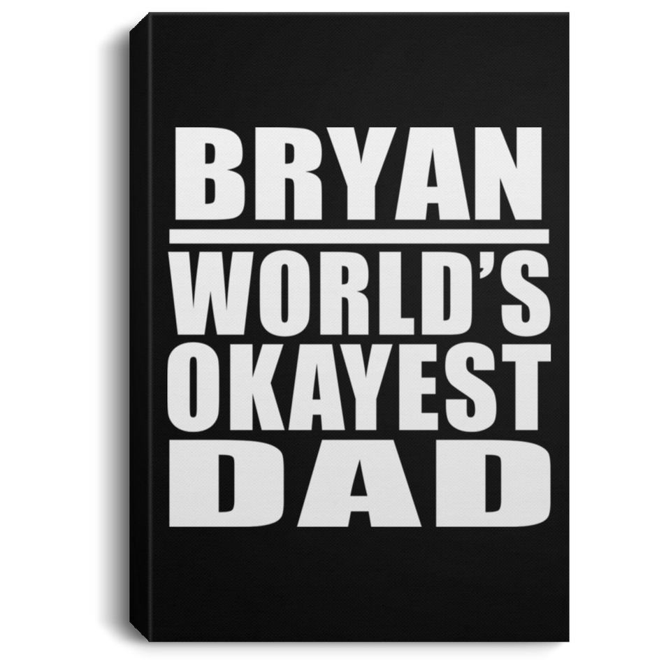 Bryan World's Okayest Dad - Canvas Portrait