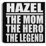 Hazel The Mom The Hero The Legend - Canvas Square