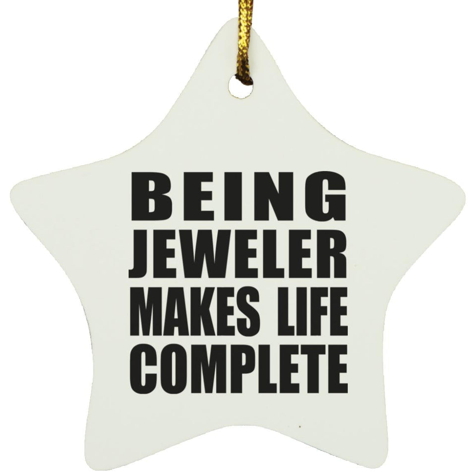 Being Jeweler Makes Life Complete - Star Ornament