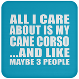 All I Care About Is My Cane Corso - Drink Coaster