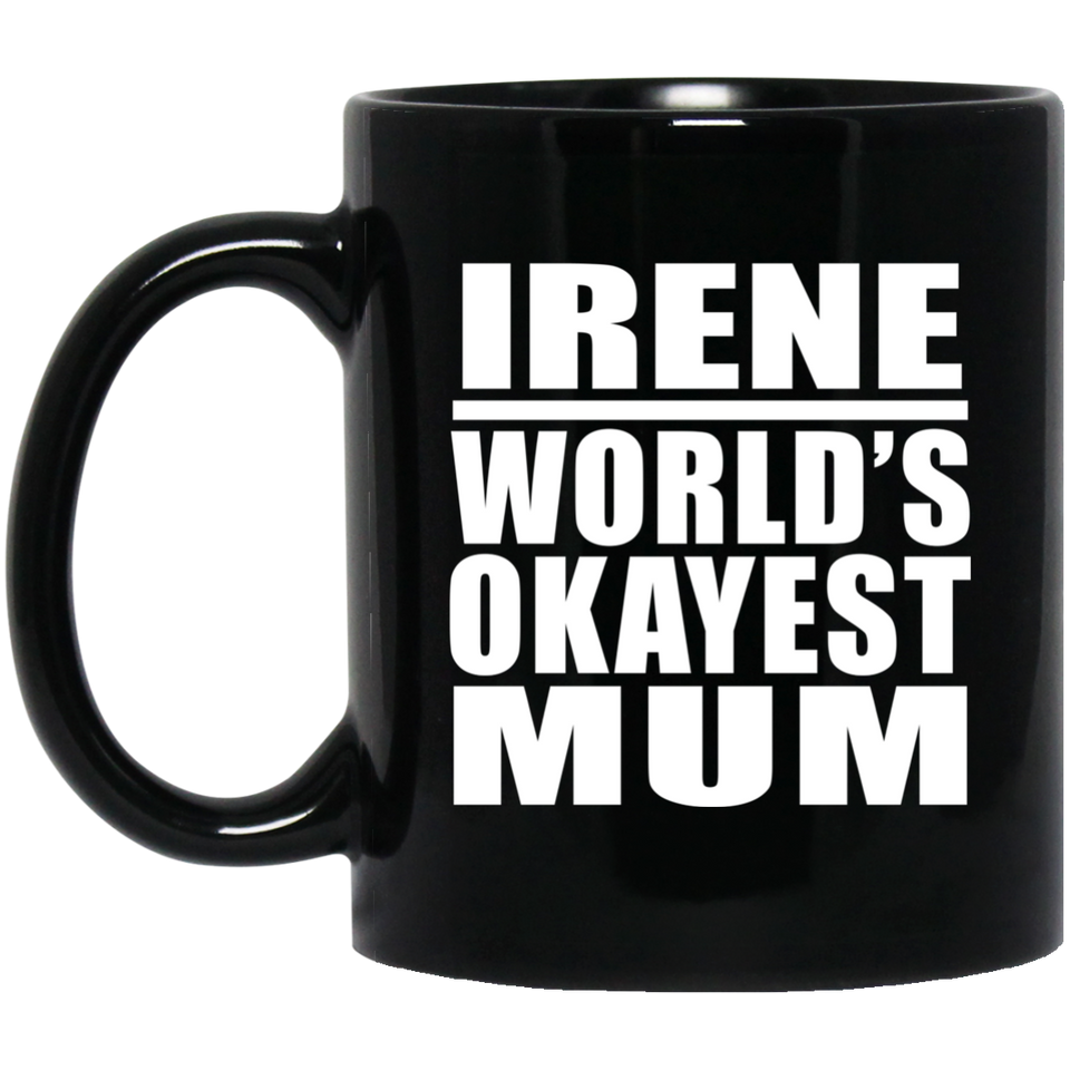 Irene World's Okayest Mum - 11 Oz Coffee Mug Black