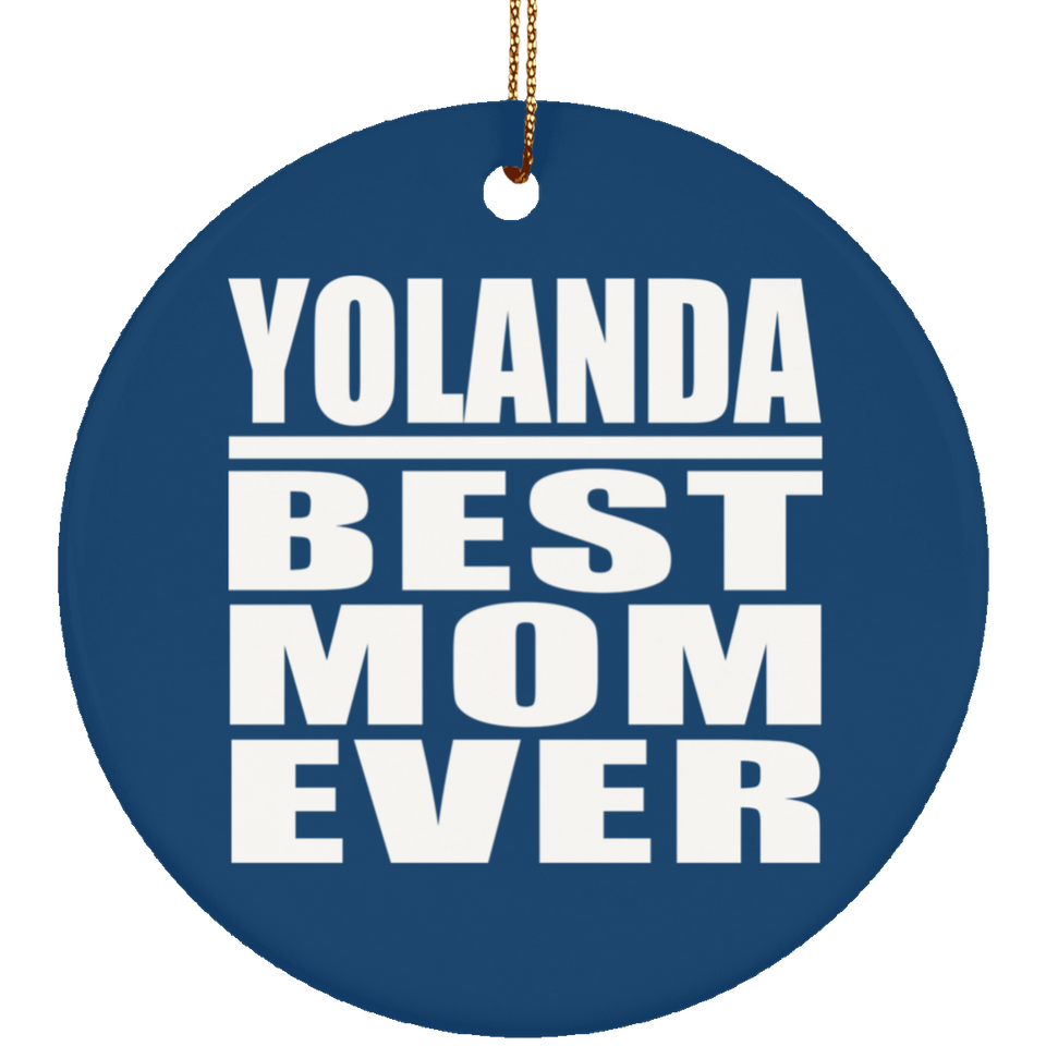 Yolanda Best Mom Ever - Circle Ornament