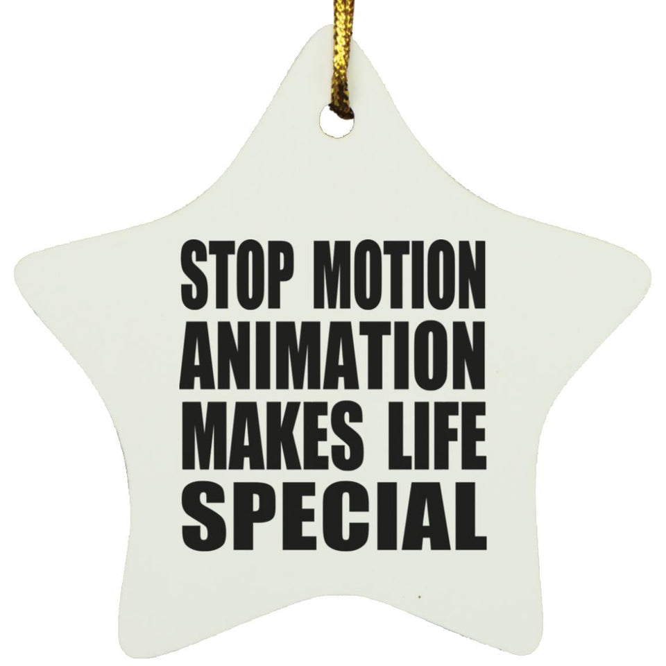 Stop Motion Animation Makes Life Special - Star Ornament