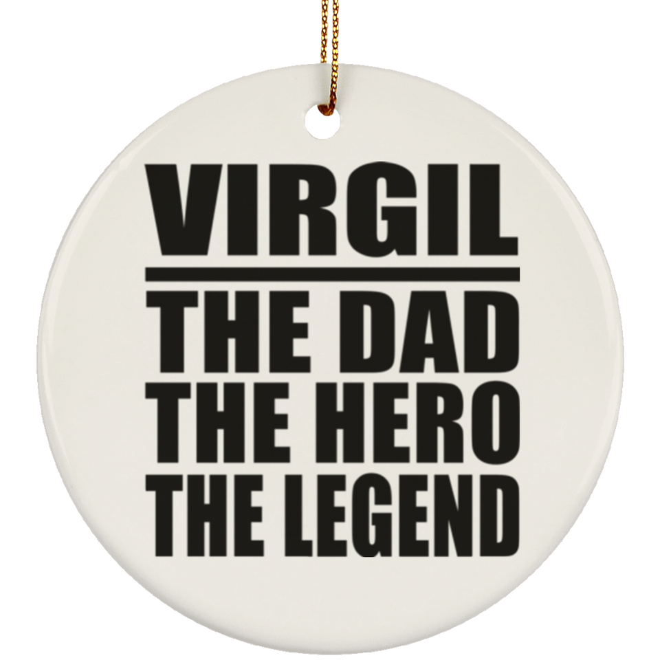 Virgil The Dad The Hero The Legend - Circle Ornament