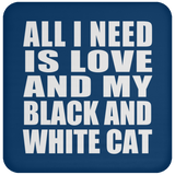 All I Need Is Love And My Black And White Cat - Drink Coaster