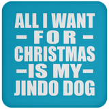 All I Want For Christmas Is My Jindo Dog - Coaster