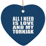 All I Need Is Love And My Tornjak - Heart Ornament