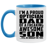 Proud Optician Dad Of Awesome Son - 11oz Accent Mug Blue