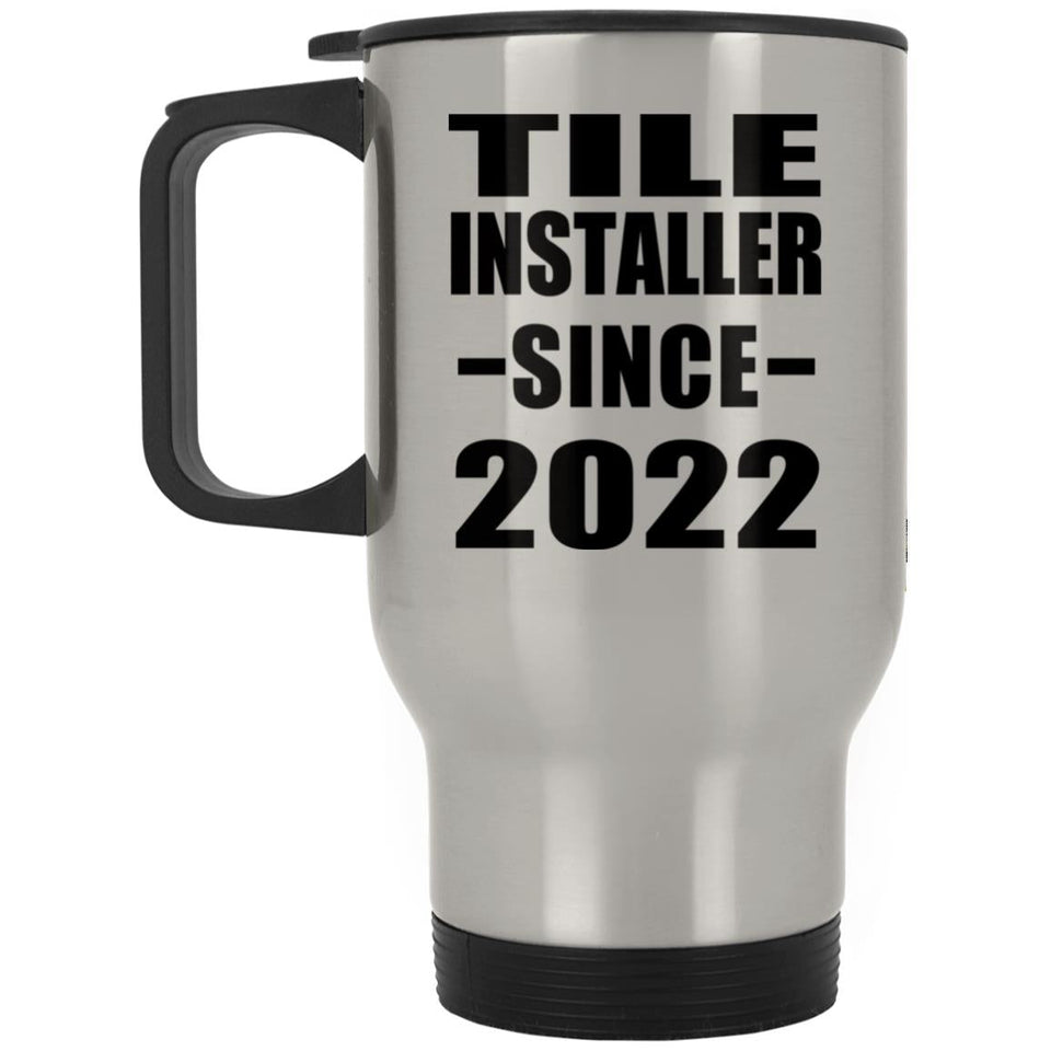 Tile Installer Since 2022 - Silver Travel Mug