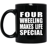 Four Wheeling Makes Life Special - 11oz Coffee Mug Black