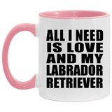 All I Need Is Love And My Labrador Retriever - 11oz Accent Mug Pink