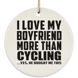 I Love My Boyfriend More Than Cycling - Circle Ornament