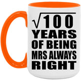 10th Anniversary Square Root of 100 Years Mrs Always Right - 15oz Accent Mug Orange