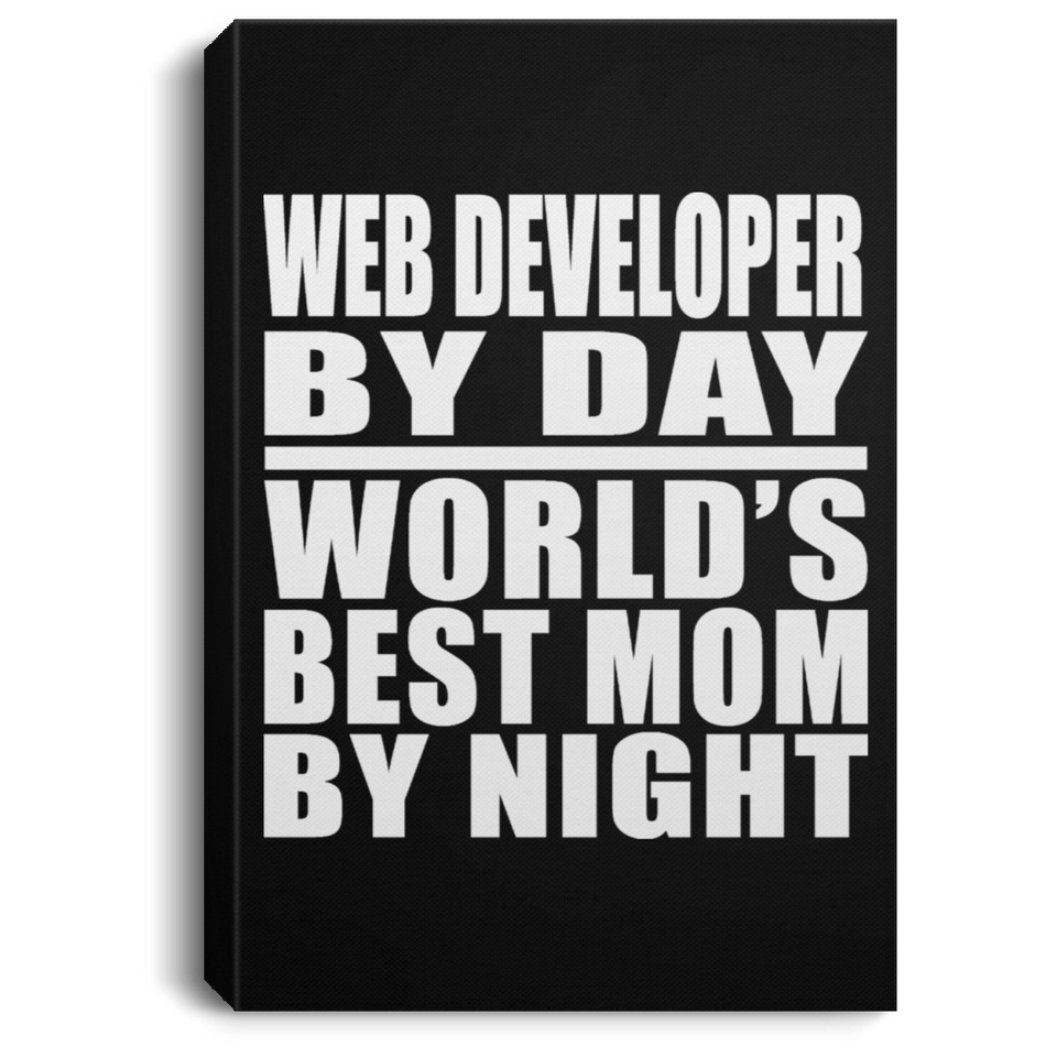 Web Developer By Day World's Best Mom By Night - Canvas Portrait