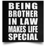 Being Brother In Law Makes Life Special - Poster Square