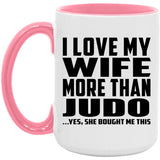 I Love My Wife More Than Judo - 15oz Accent Mug Pink