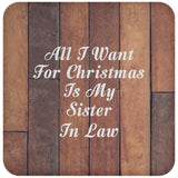 All I Want For Christmas Is My Sister In Law - Drink Coaster E