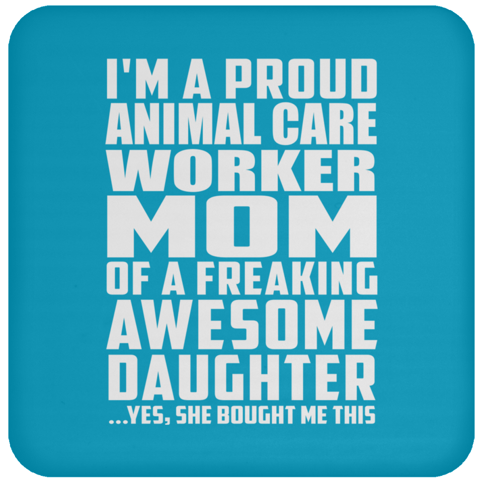 Proud Animal Care Worker Mom Of Awesome Daughter - Drink Coaster