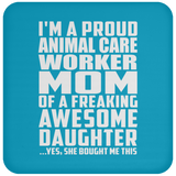 Proud Animal Care Worker Mom Of Awesome Daughter - Drink Coaster