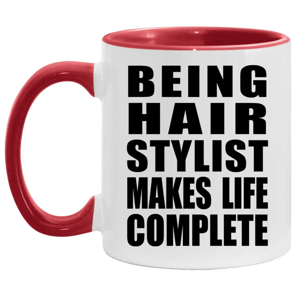 Being Hair Stylist Makes Life Complete - 11oz Accent Mug Red