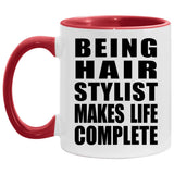 Being Hair Stylist Makes Life Complete - 11oz Accent Mug Red
