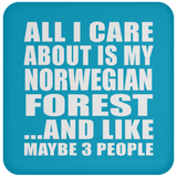 All I Care About Is My Norwegian Forest - Drink Coaster