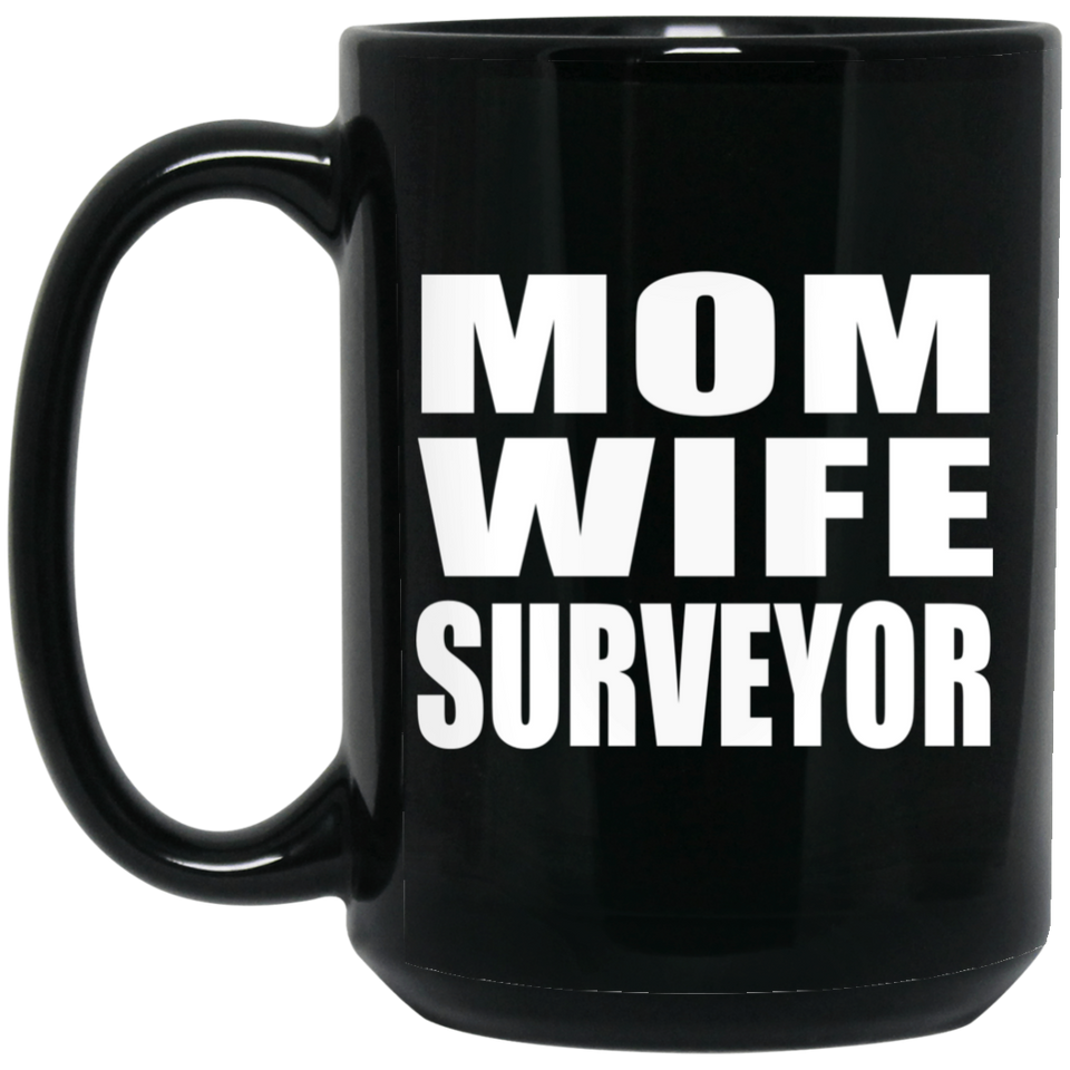 Mom Wife Surveyor - 15oz Coffee Mug Black