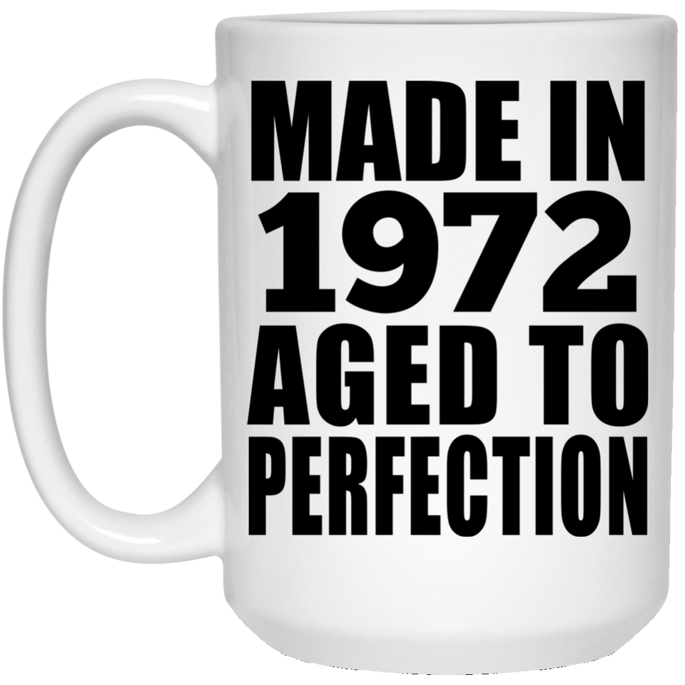 52nd Birthday Made In 1972 Aged to Perfection - 15 Oz Coffee Mug