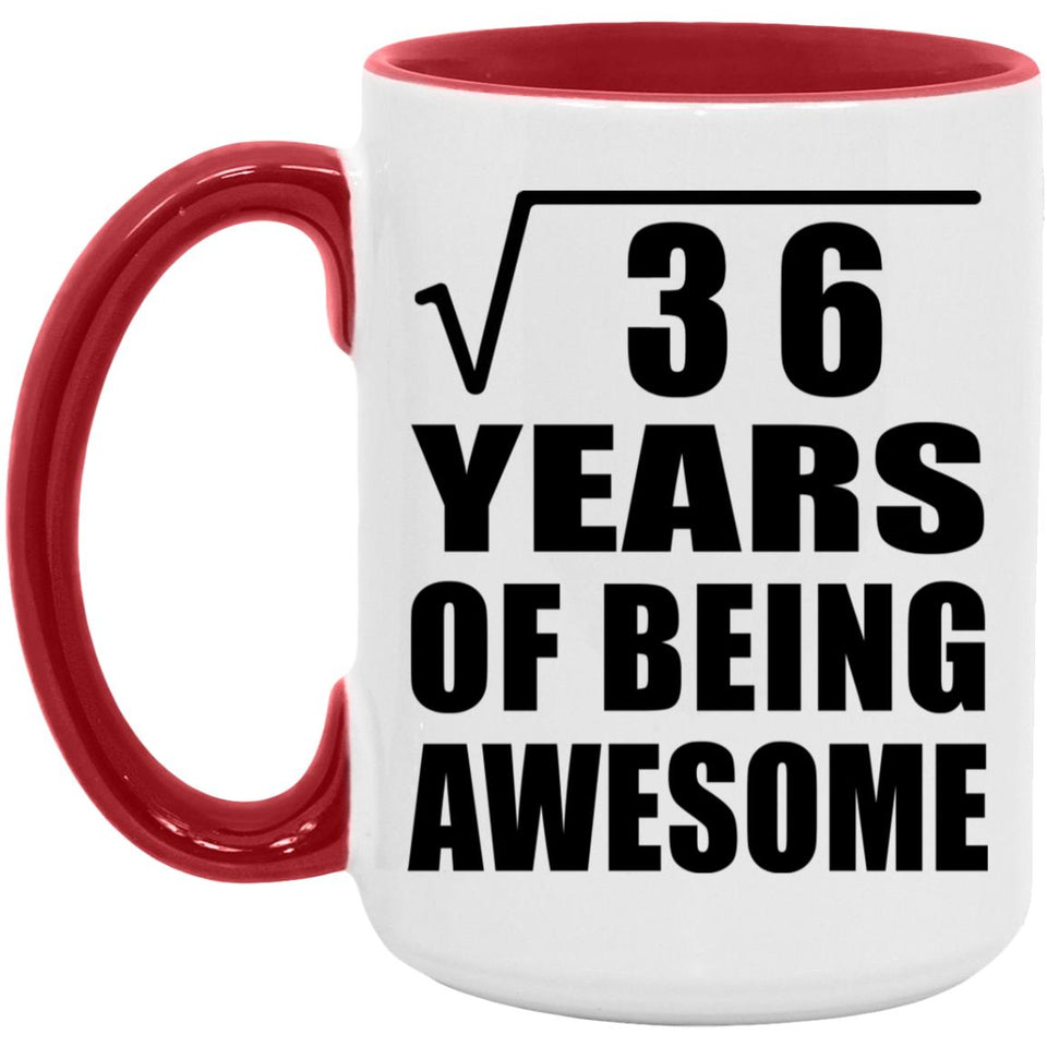 6th Birthday Square Root of 36 Years of Being Awesome - 15oz Accent Mug Red