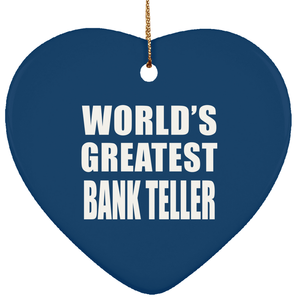 World's Greatest Bank Teller - Heart Ornament
