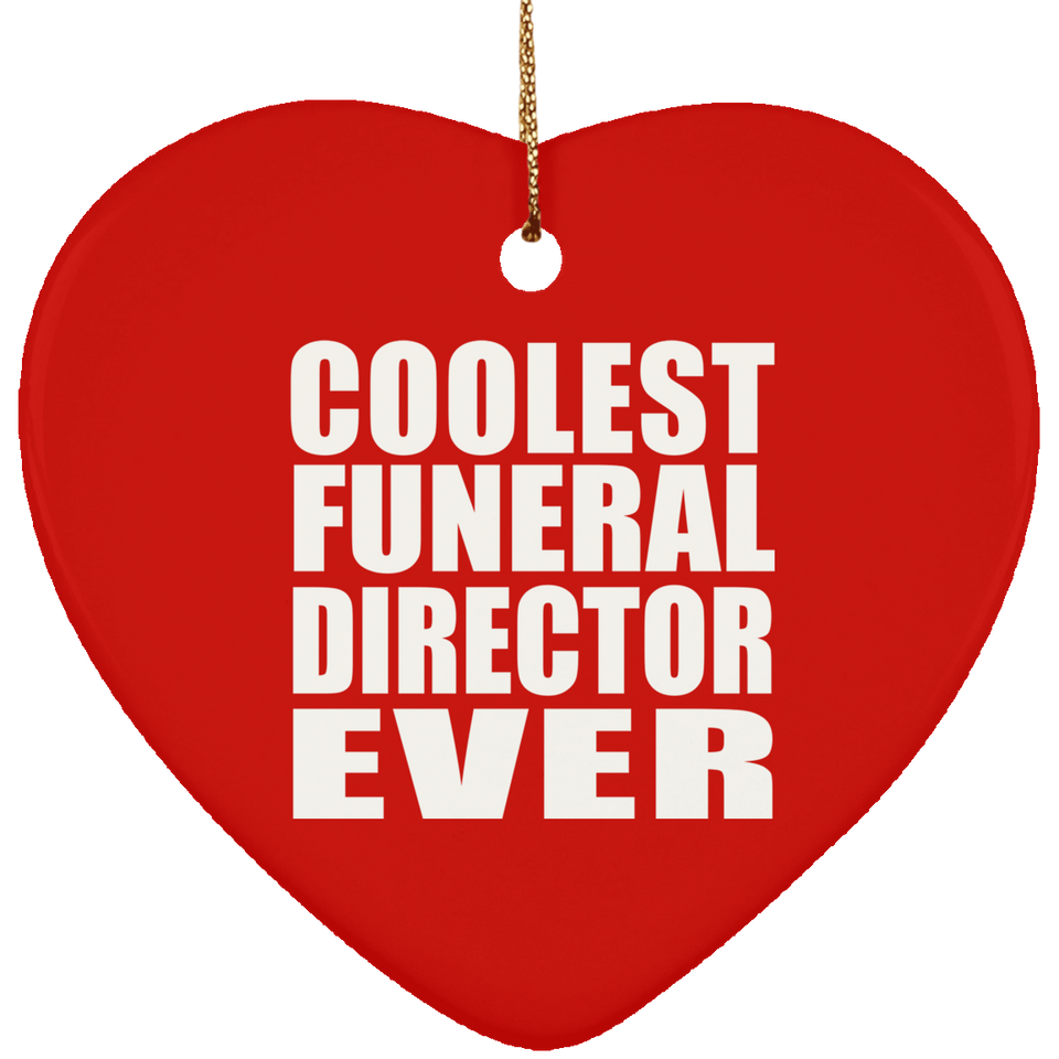 Coolest Funeral Director Ever - Heart Ornament