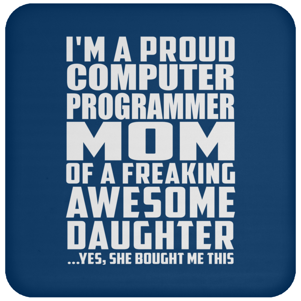 Proud Computer Programmer Mom Of Awesome Daughter - Drink Coaster