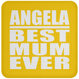 Angela Best Mum Ever - Drink Coaster